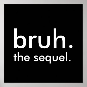 Black & White Funny Quote bruh. the sequel. Poster