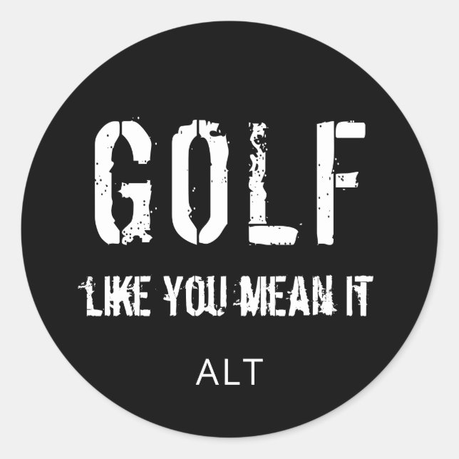 Black White Golf Like You Mean It Quote Monogram Classic Round Sticker (Front)