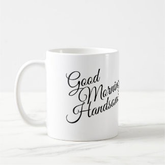 Black & White Good Morning Handsome Mug
