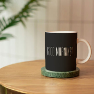 Black White Good Morning Quote Mug