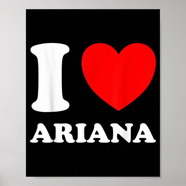 Black White I Love Ariana  Poster (Front)