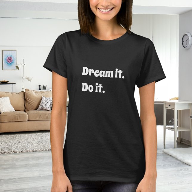 Black white inspirational quote dream it do it T-Shirt (Creator Uploaded)