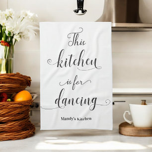 Black White Kitchen for Dancing Funny Quote Towel
