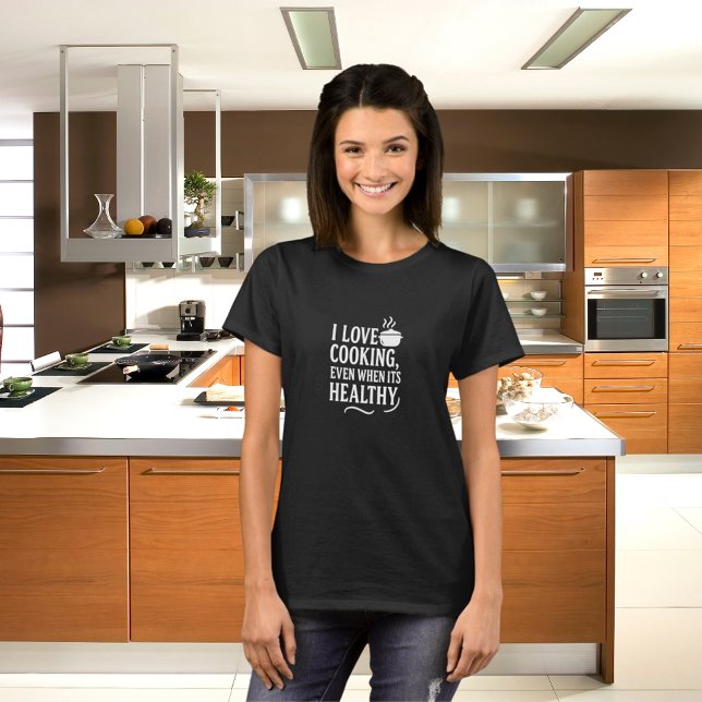 Black white love cooking fun humour quote T-Shirt (Creator Uploaded)