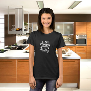 Black white love cooking fun humour quote T-Shirt