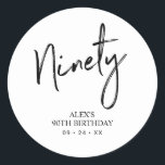 Black & White Ninety 90th Birthday Party Favour Classic Round Sticker<br><div class="desc">This simple custom thank you sticker will add stylish detail to your special day. This design features modern script lettering "Ninety" with custom text. Matching 90th birthday invitations and party supplies are available in my shop BaraBomDesign.</div>