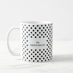 Black & White Polka Dot The BRIDESMAID Coffee Mug