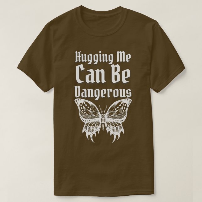 Black White Skull Butterfly Hugging Me Can Be Dang T-Shirt (Design Front)