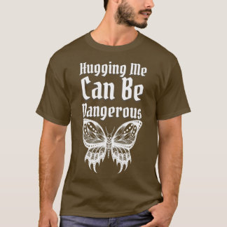 Black White Skull Butterfly Hugging Me Can Be Dang T-Shirt