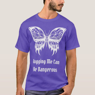 Black White Skull Butterfly Hugging Me Can Be Dang T-Shirt
