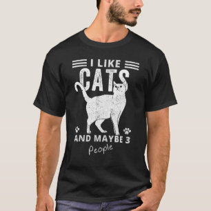 Black White Vintage I Like Cats And Maybe 3 People T-Shirt