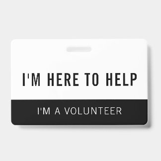 Black & White Volunteer Here To Help Badge ID Badge