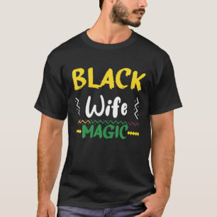 Black Wife Magic Black History Month T-Shirt