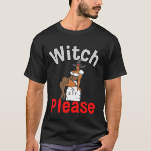 Black Witch Please Funny Halloween Melanin Women Q T-Shirt