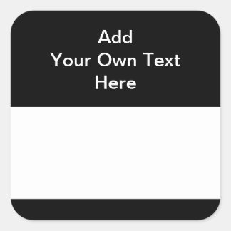 Black with White Area and Custom Text. Square Sticker