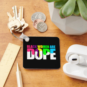 Black Woman Are Dope Black Pride History Key Ring