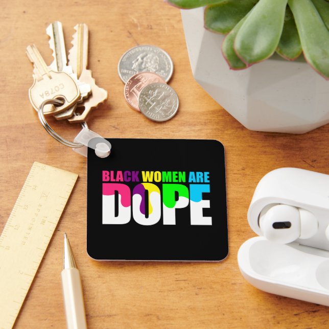 Black Woman Are Dope Black Pride History Key Ring (Desk)