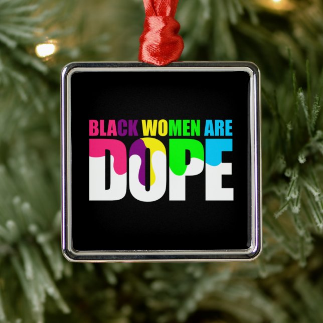 Black Woman Are Dope Black Pride History Metal Ornament (Tree)
