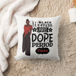 Black woman are Dope Melanin Girl Cushion