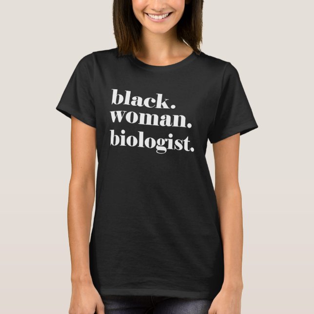 Black Woman Biologist Black Biology Teacher Studen T-Shirt (Front)