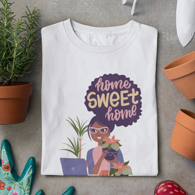 Black Woman Crazy Plant Lady, Home Sweet Home T-Shirt (Creator Uploaded)