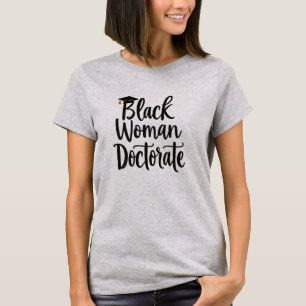 Black Woman Doctorate – Empowering Typography T-Shirt