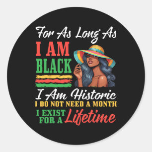 Black Woman I Am Black I Am Historic I Do Not Need Classic Round Sticker