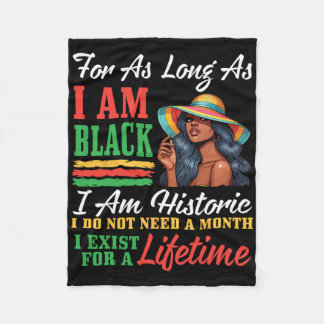 Black Woman I Am Black I Am Historic I Do Not Need Fleece Blanket