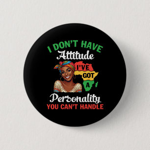 Black Woman I Don't Have Attitude I've Got A Perso 6 Cm Round Badge