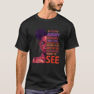 Black Woman I m An August Queen I have 3 Sides Que T-Shirt