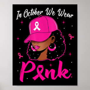 Black Woman In October We Wear Pink Breast Cancer Poster