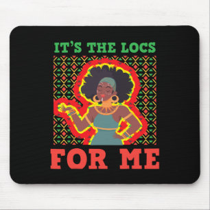 Black Woman It's The Locs For Me Africa Black Hist Mouse Pad