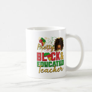 Black Woman Loc'd Hair Pretty Black And Educated T Coffee Mug