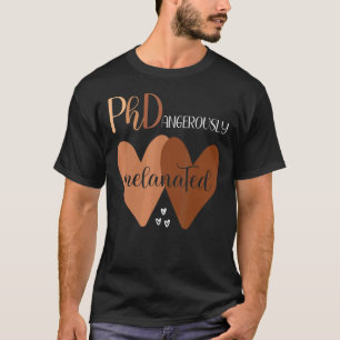Black Woman Phd Graduation Melanated Phd Doctoral  T-Shirt