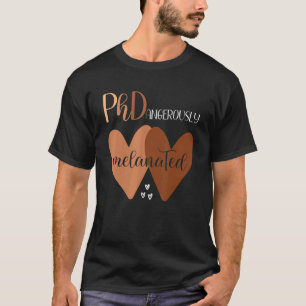 Black Woman Phd Graduation Melanated Phd Doctoral  T-Shirt