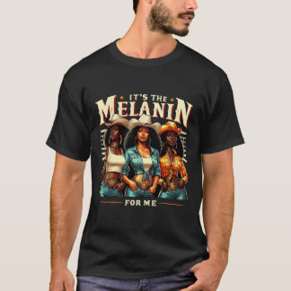 Black Woman Retro It's The Melanin For Me Black Ur T-Shirt