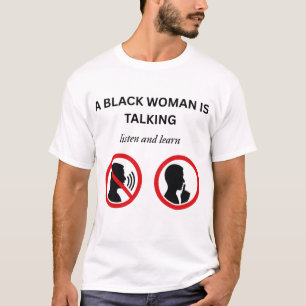 Black Woman Talking Listen And Learn T-Shirt