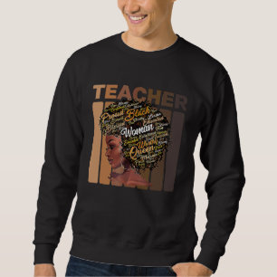 Black Woman Teacher Afro Melanin Black History Mon Sweatshirt