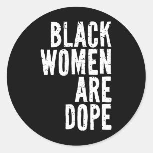 Black Women Are Drug Juneteenth Freedom Day Indepe Classic Round Sticker