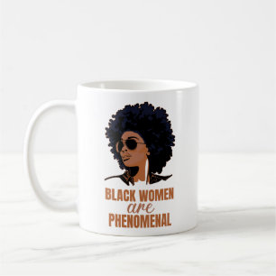 Black Women Are Phenomenal Coffee Mug