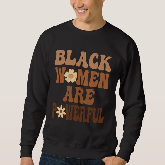 Black Women are Powerful Black History Month Women Sweatshirt (Front)
