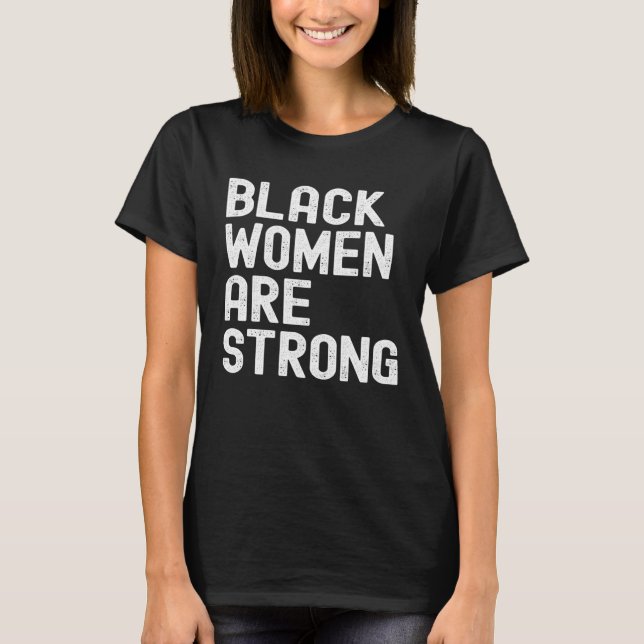 Black Women are Strong Black History Month Women G T-Shirt (Front)