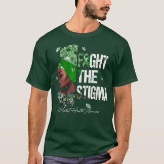 Black Women Fight The Stigma Mental Health Awarene T-Shirt