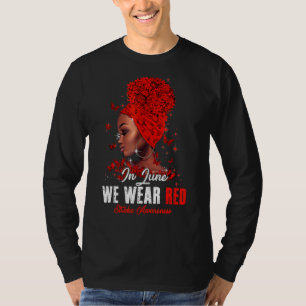 Black Women In June We Wear Red Stroke Awareness T-Shirt