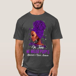 Black Women In June Wear Purple Alzheimers Brain A T-Shirt