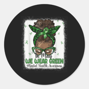 Black Women In May We Wear Green Mental Health Awa Classic Round Sticker