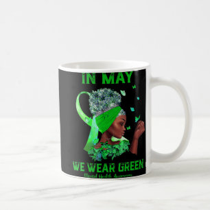 Black Women In May We Wear Green Mental Health Awa Coffee Mug