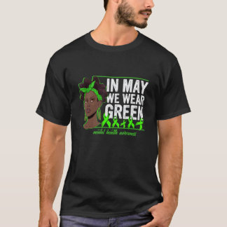 Black Women In May We Wear Green Mental Health Awa T-Shirt