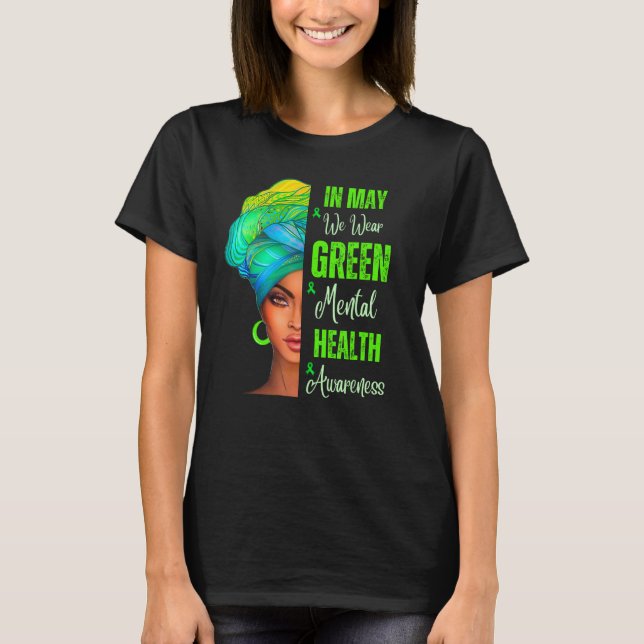 Black Women In May We Wear Green Mental Health Awa T-Shirt (Front)