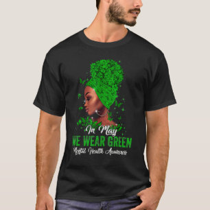 Black Women In May We Wear Green Mental Health Awa T-Shirt